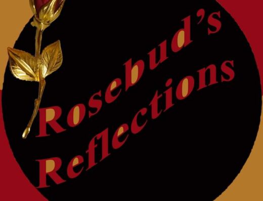 Rosebud’s Reflections